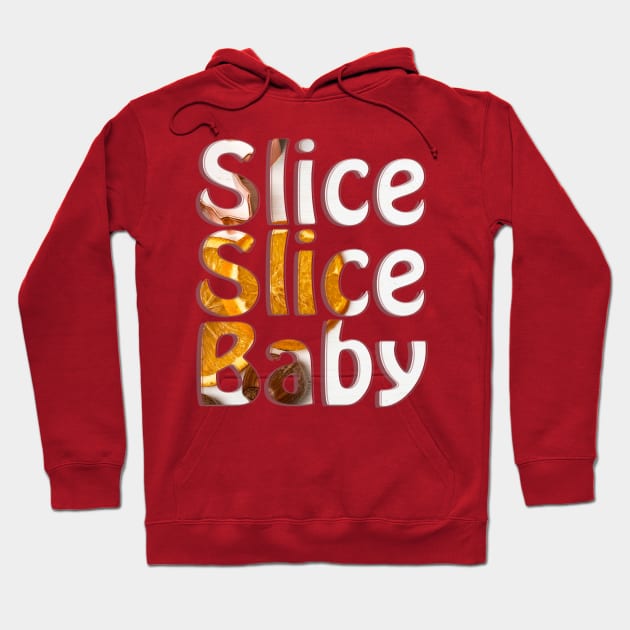Slice Slice Baby Hoodie by afternoontees